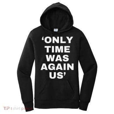 Only Time Was Again Us Women's Hoodie