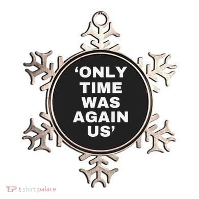 Only Time Was Again Us Ornament