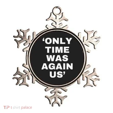 Only Time Was Again Us Ornament
