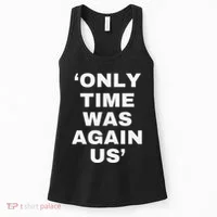 Only Time Was Again Us Women's Tank Top thumb 0