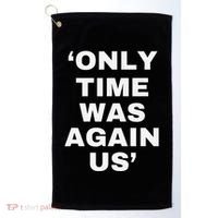 Only Time Was Again Us Golf Towel thumb 0