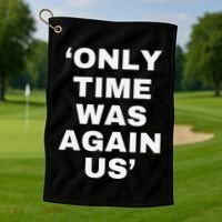 Only Time Was Again Us Golf Towel thumb 1