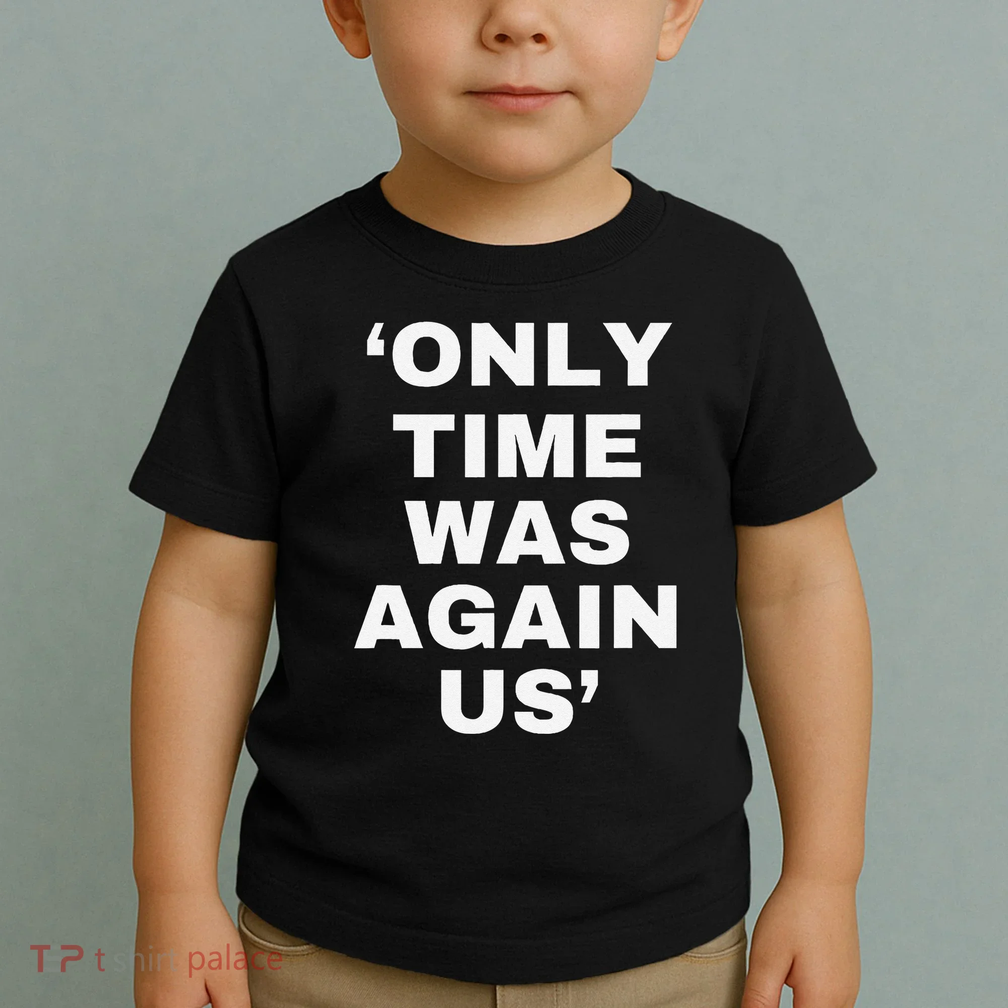 Only Time Was Again Us Toddler T-Shirt