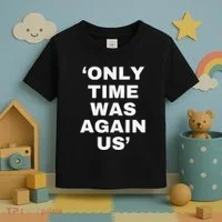 Only Time Was Again Us Toddler T-Shirt thumb 3