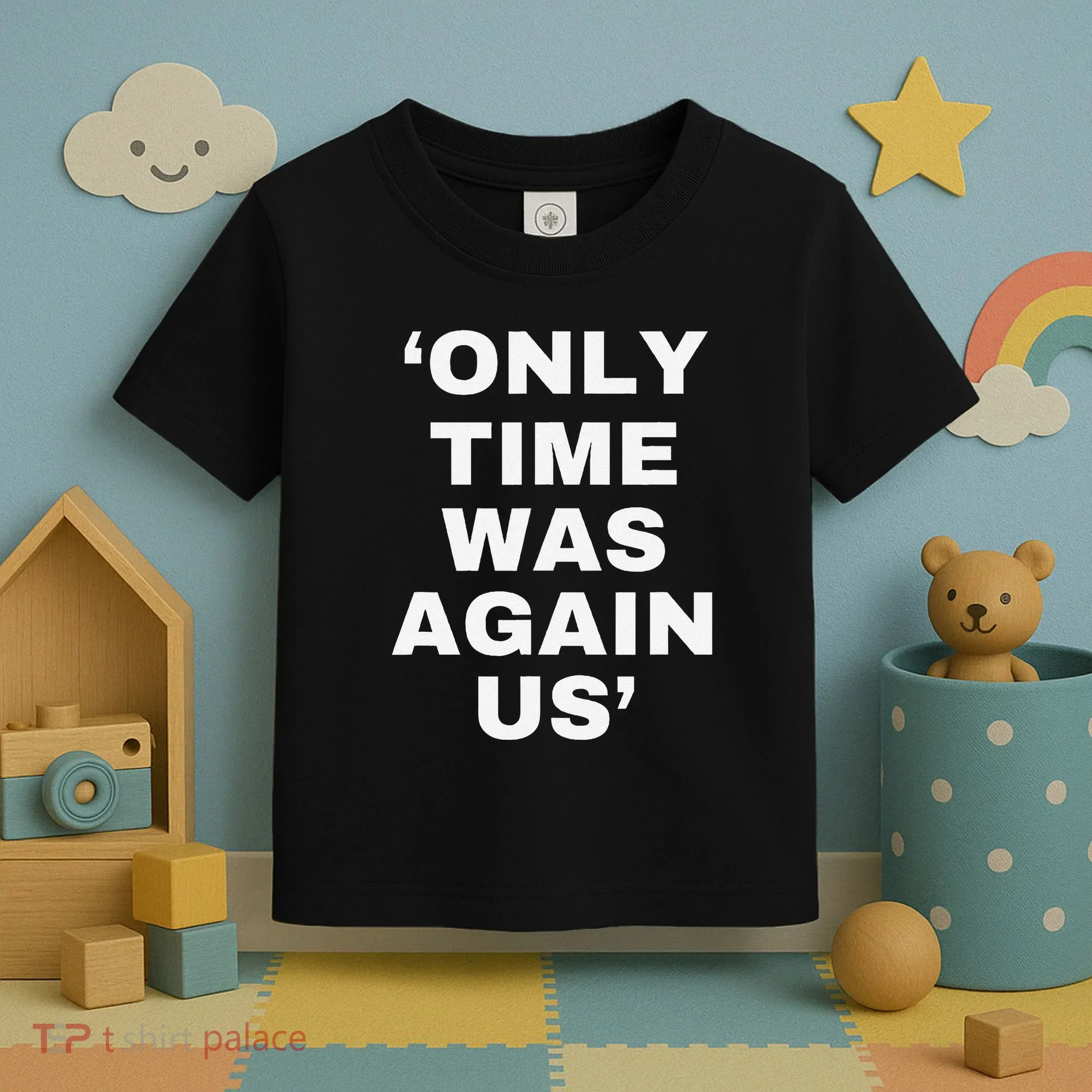 Only Time Was Again Us Toddler T-Shirt