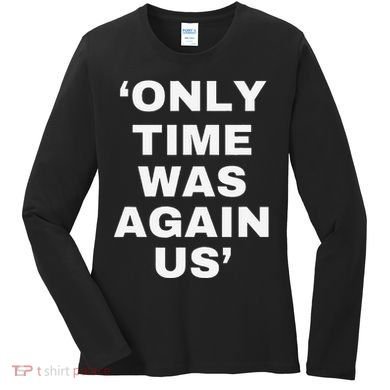 Only Time Was Again Us Women's Long Sleeve Shirt