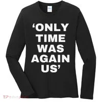 Only Time Was Again Us Women's Long Sleeve Shirt thumb 0
