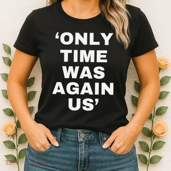Only Time Was Again Us Women's T-Shirt