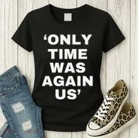 Only Time Was Again Us Women's T-Shirt thumb 3