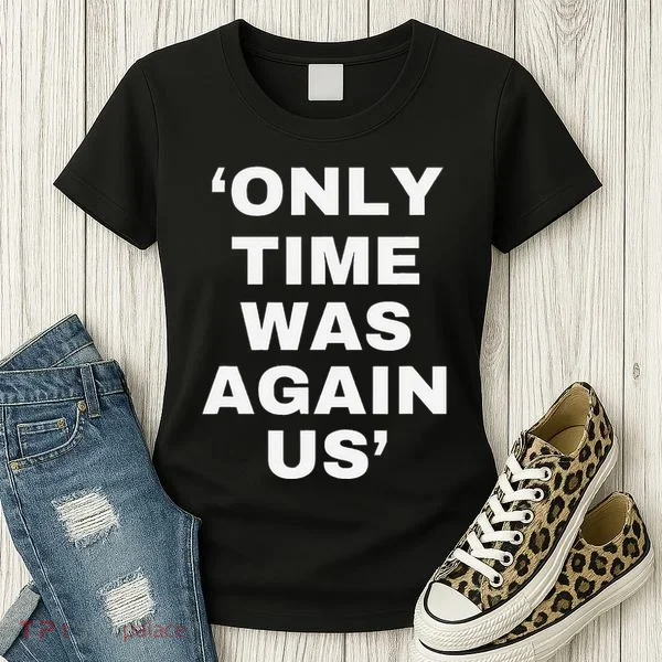 Only Time Was Again Us Women's T-Shirt