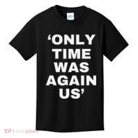 Only Time Was Again Us Kids T-Shirt thumb 0