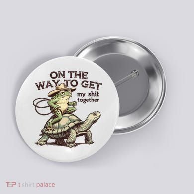 On The Way To Get My Shit Togther Cowboy Frog Turtle Button
