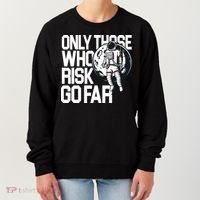 Only Those Who Risk Go Far Astronaut Women's Sweatshirt thumb 0