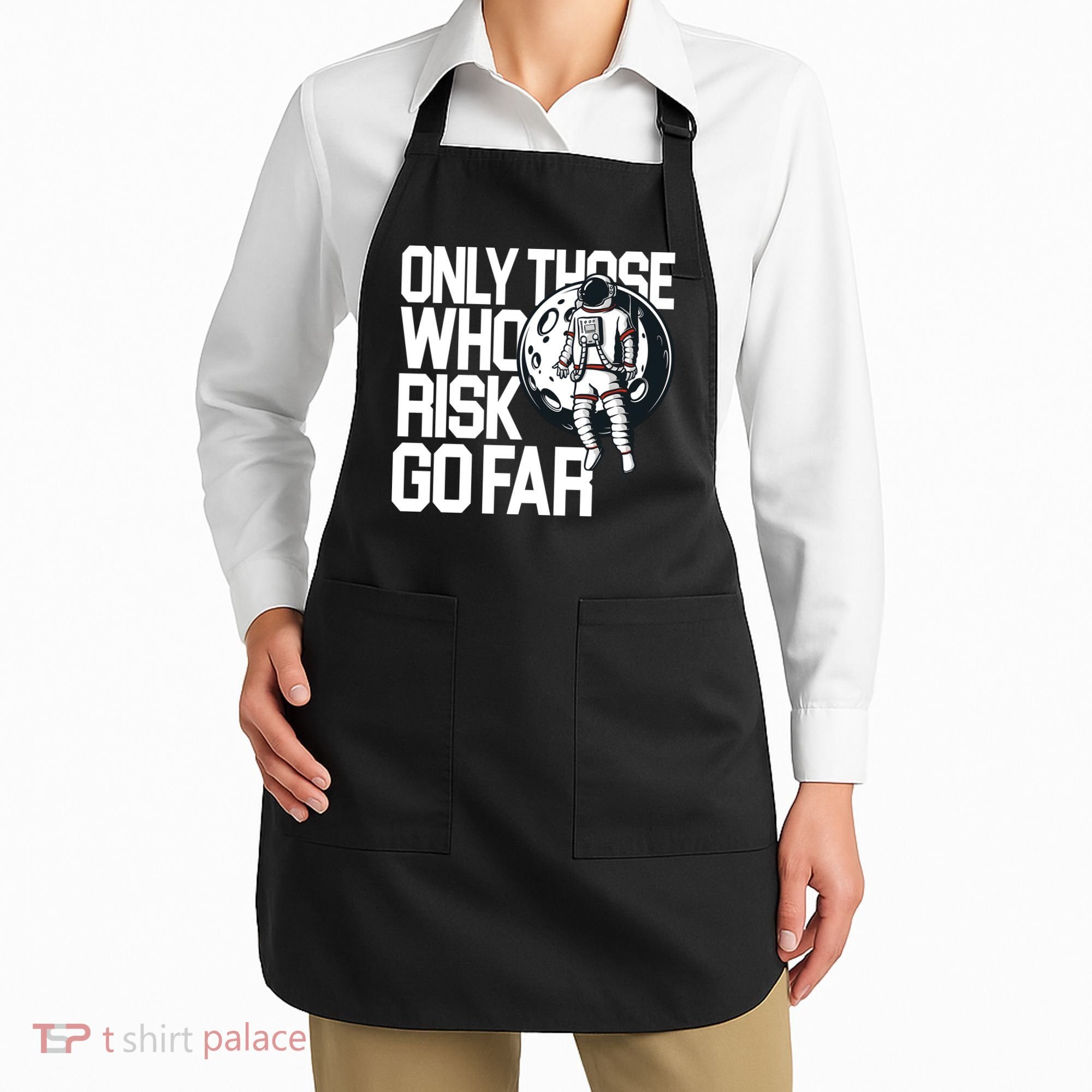 Only Those Who Risk Go Far Astronaut Apron