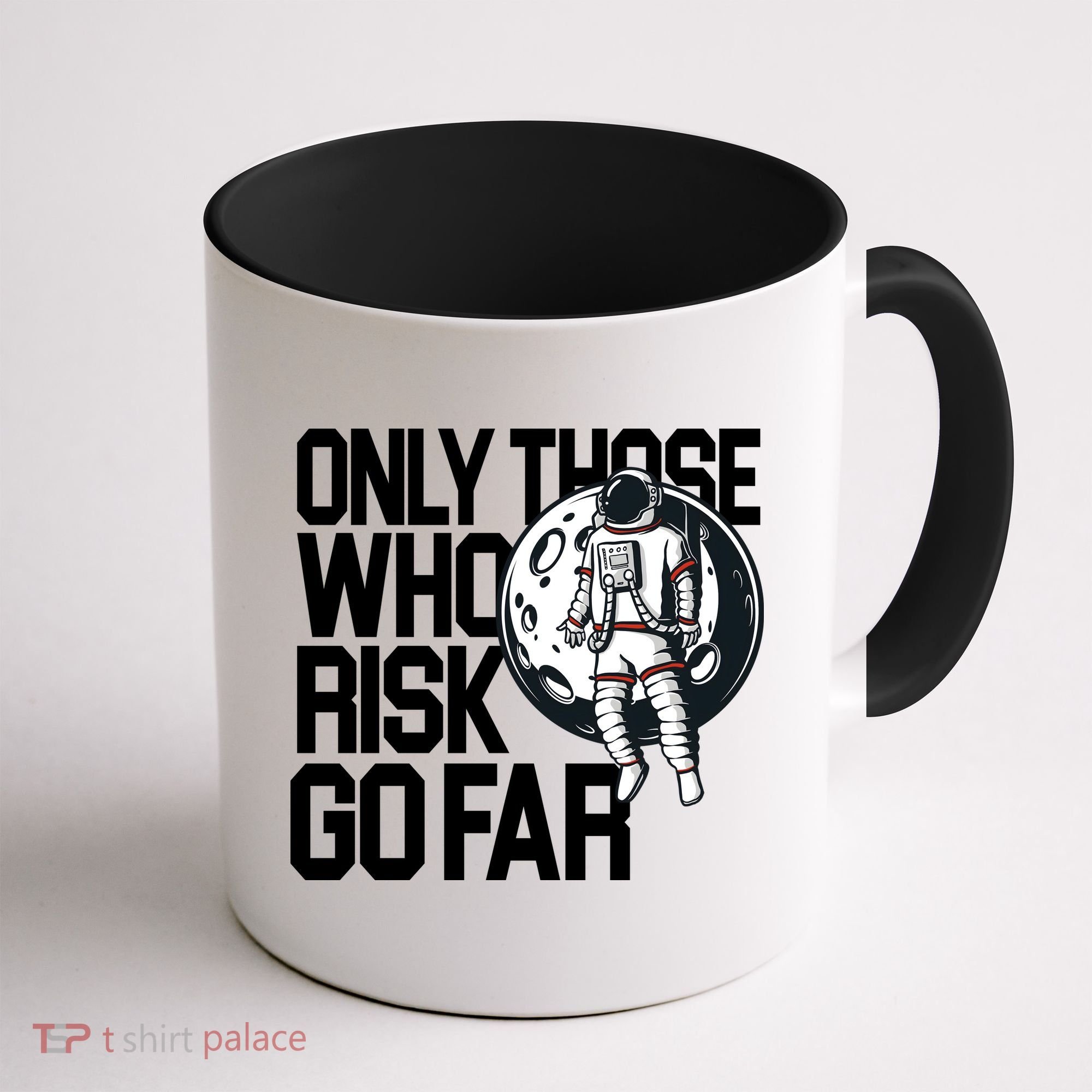 Only Those Who Risk Go Far Astronaut Coffee Mug