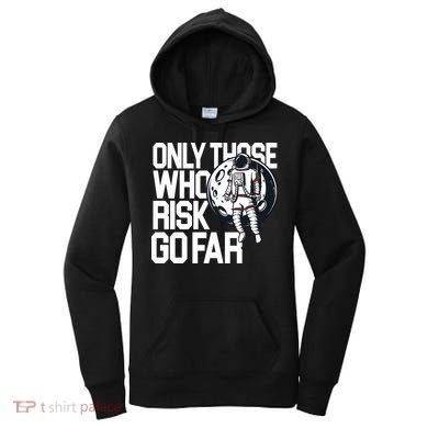 Only Those Who Risk Go Far Astronaut Women's Hoodie