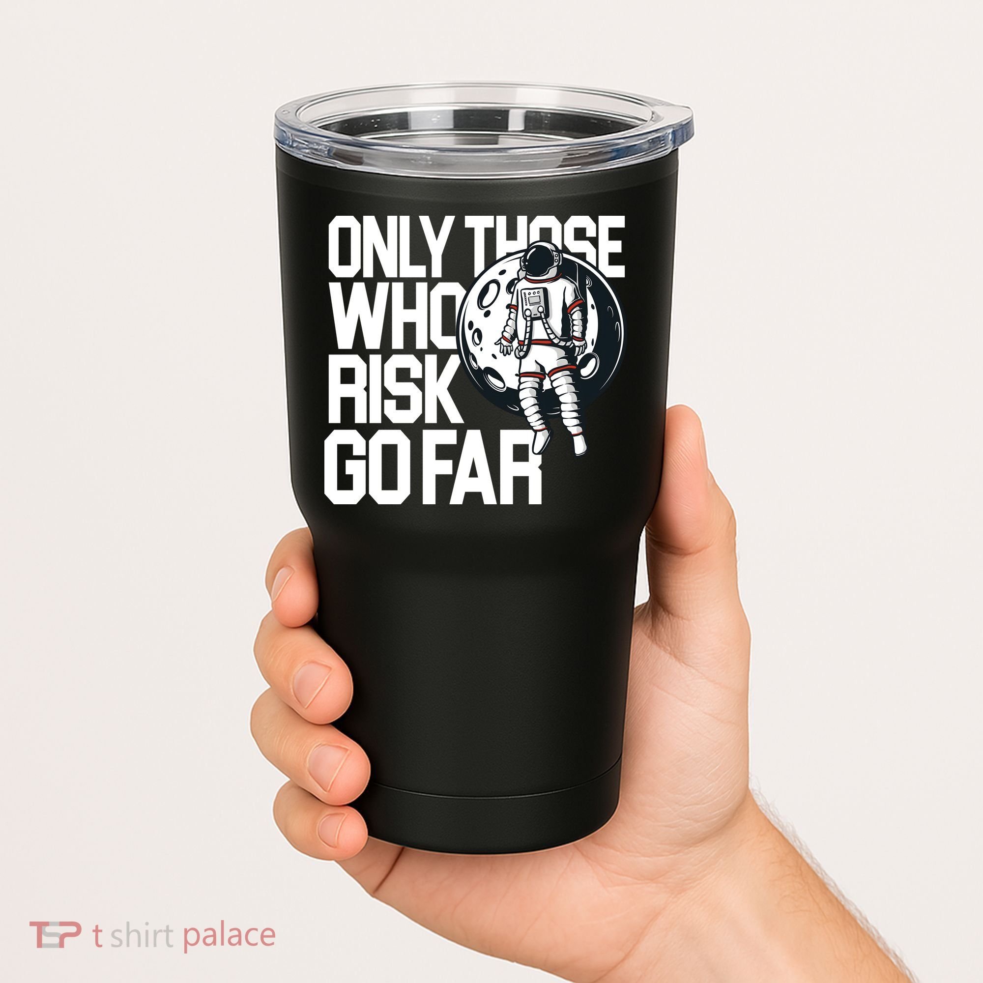 Only Those Who Risk Go Far Astronaut Tumbler