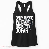 Only Those Who Risk Go Far Astronaut Women's Tank Top thumb 0