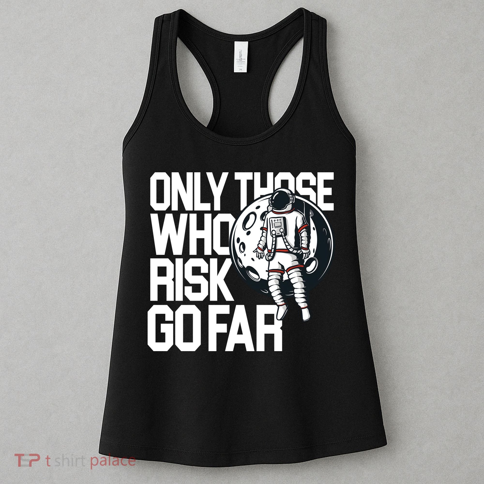 Only Those Who Risk Go Far Astronaut Women's Tank Top