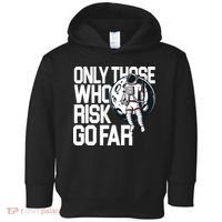 Only Those Who Risk Go Far Astronaut Toddler Hoodie thumb 0