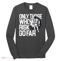 Only Those Who Risk Go Far Astronaut Long Sleeve Shirt thumb 0