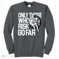 Only Those Who Risk Go Far Astronaut Sweatshirt thumb 0