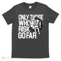 Only Those Who Risk Go Far Astronaut T-Shirt thumb 0