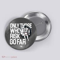 Only Those Who Risk Go Far Astronaut Button thumb 0