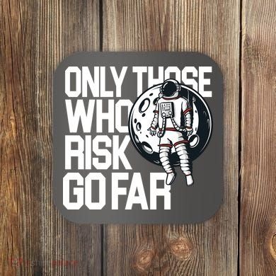 Only Those Who Risk Go Far Astronaut Coaster