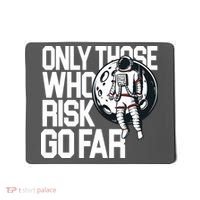 Only Those Who Risk Go Far Astronaut Mousepad thumb 0