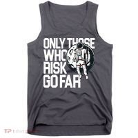 Only Those Who Risk Go Far Astronaut Tank Top thumb 0