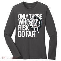 Only Those Who Risk Go Far Astronaut Women's Long Sleeve Shirt thumb 0