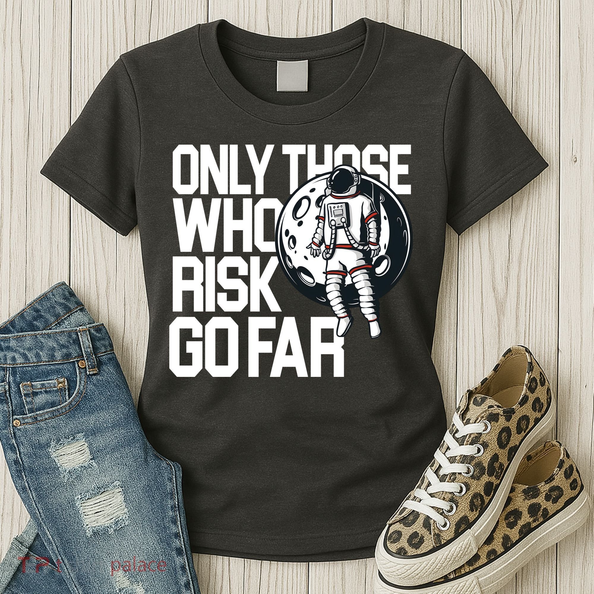 Only Those Who Risk Go Far Astronaut Women's T-Shirt