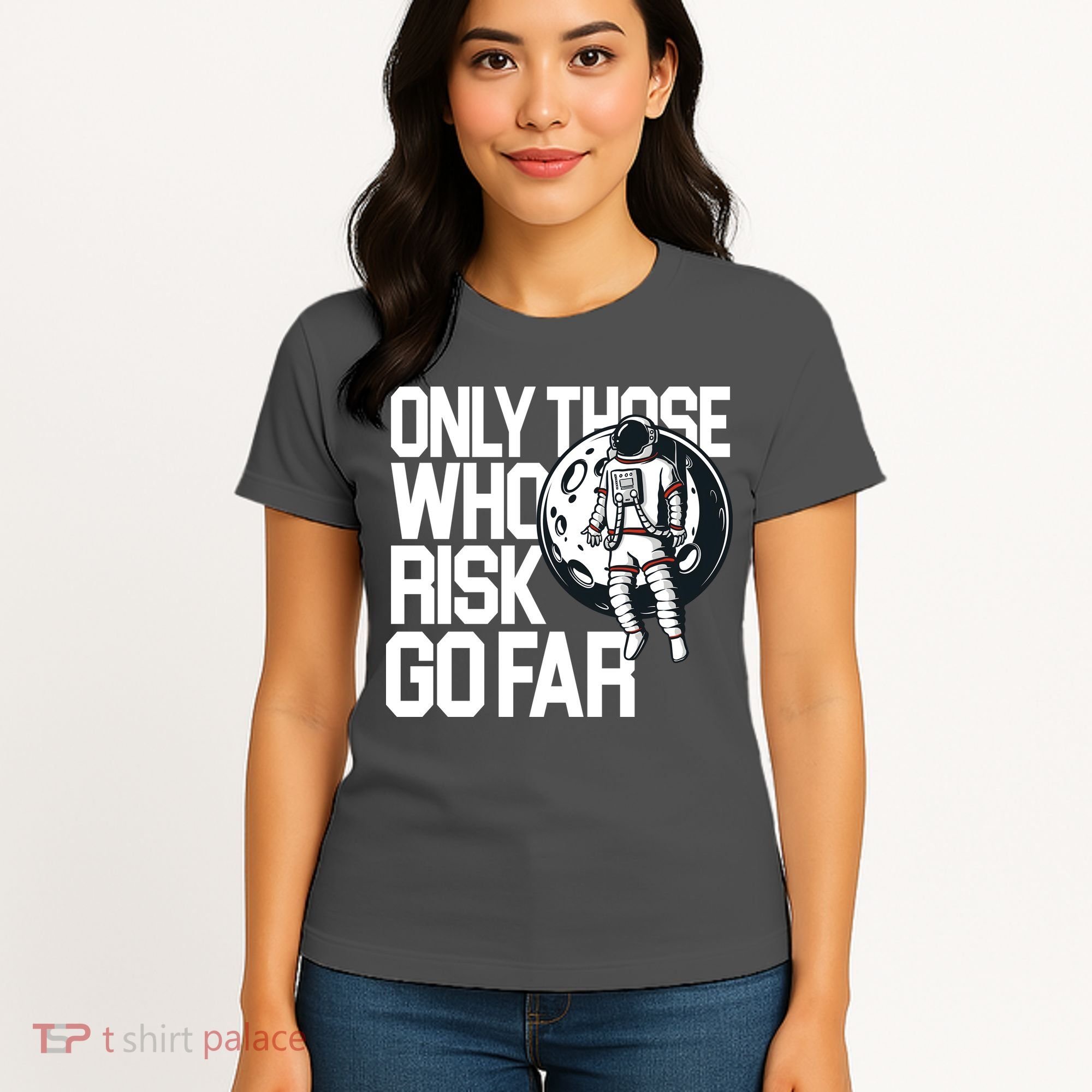 Only Those Who Risk Go Far Astronaut Women's T-Shirt