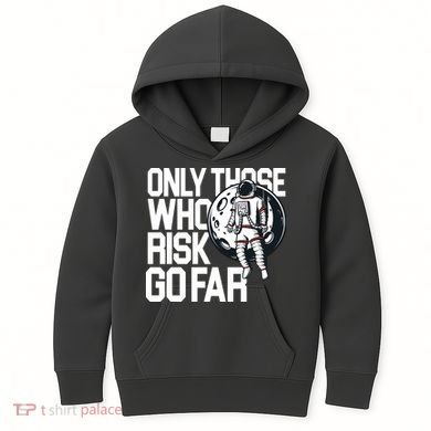 Only Those Who Risk Go Far Astronaut Kids Hoodie