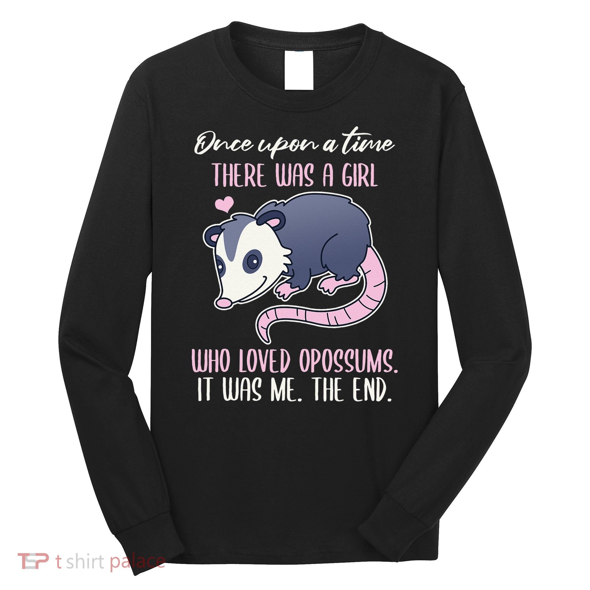 Once There Was A Who Loved Opossums Long Sleeve Shirt