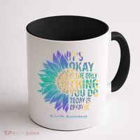 Only Thing You Do Today Is Break Suicide Awareness Sunflowe Coffee Mug thumb 1