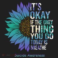Only Thing You Do Today Is Break Suicide Awareness Sunflowe Tumbler thumb 3