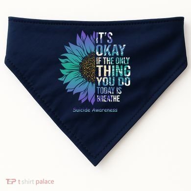 Only Thing You Do Today Is Break Suicide Awareness Sunflowe USA-Made Doggie Bandana
