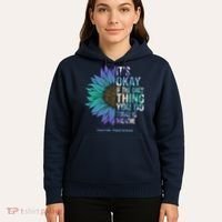 Only Thing You Do Today Is Break Suicide Awareness Sunflowe Hoodie thumb 5