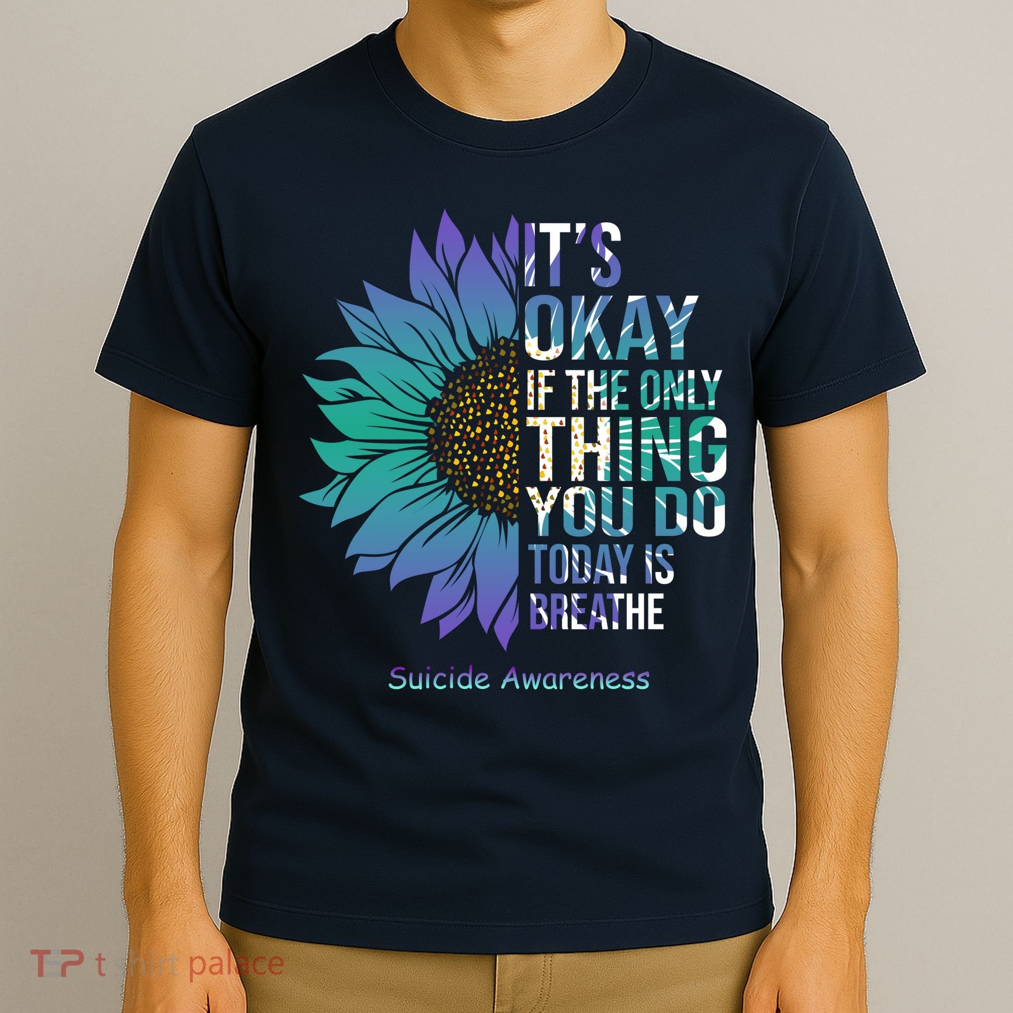 Only Thing You Do Today Is Break Suicide Awareness Sunflowe T-Shirt
