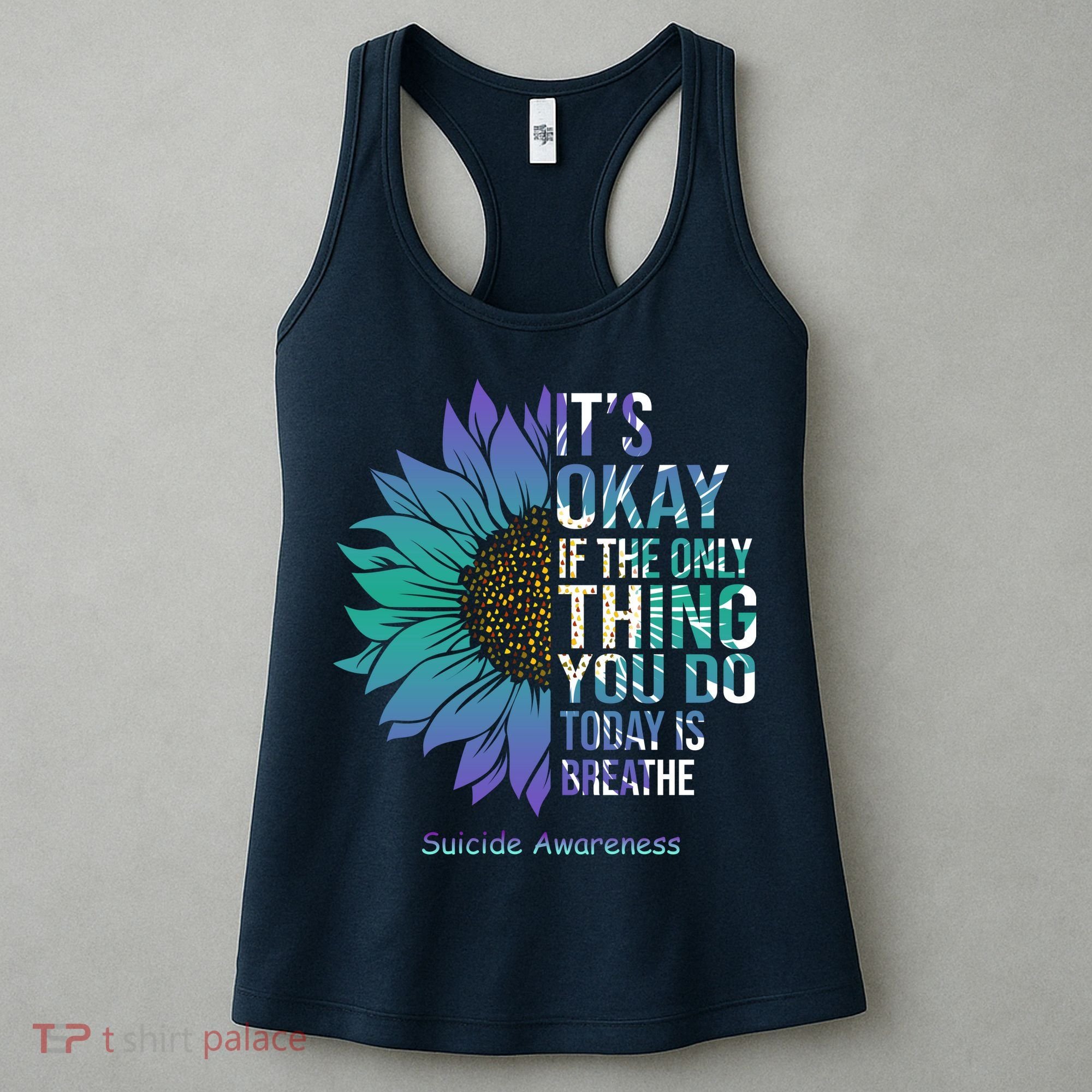 Only Thing You Do Today Is Break Suicide Awareness Sunflowe Women's Tank Top