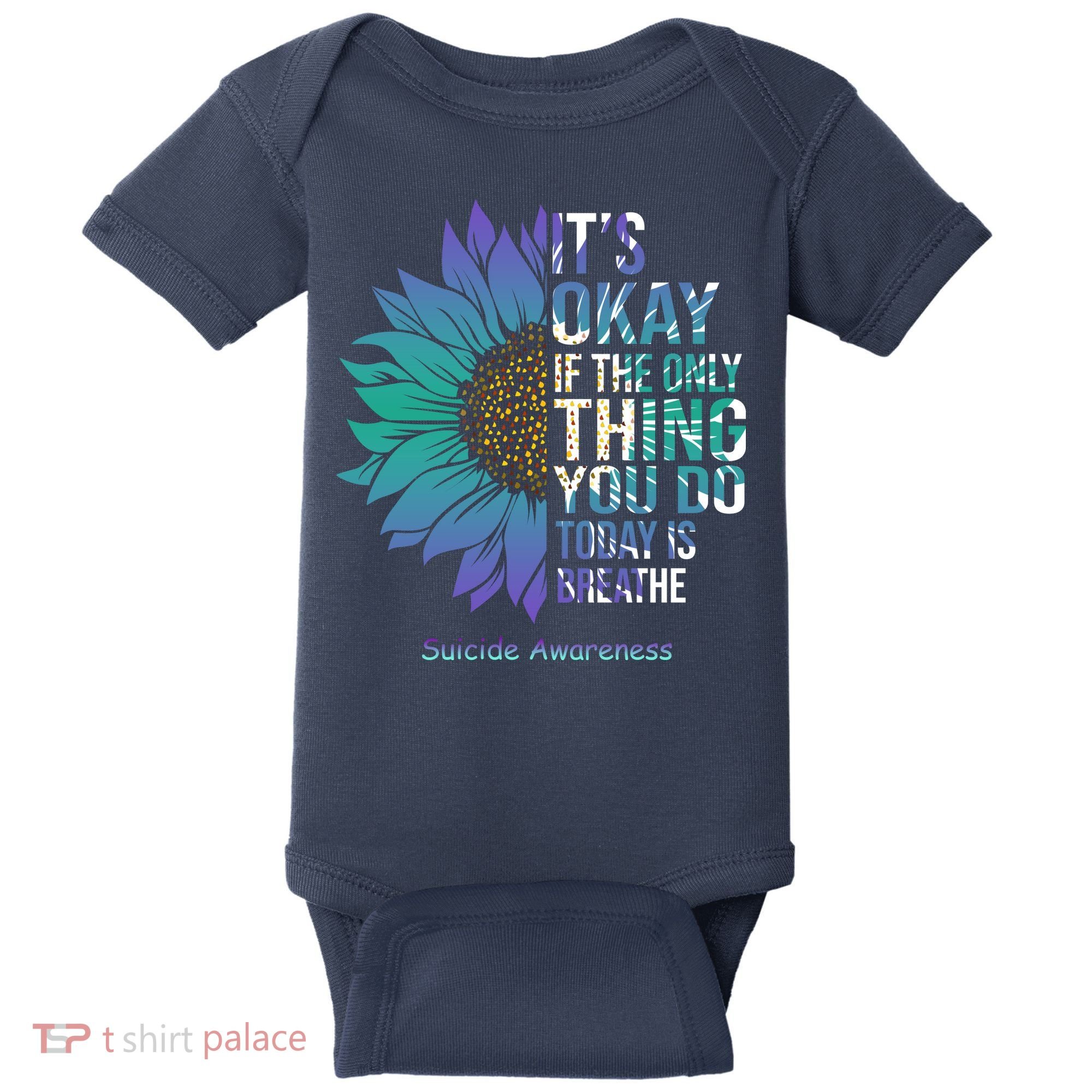 Only Thing You Do Today Is Break Suicide Awareness Sunflowe Baby Bodysuit