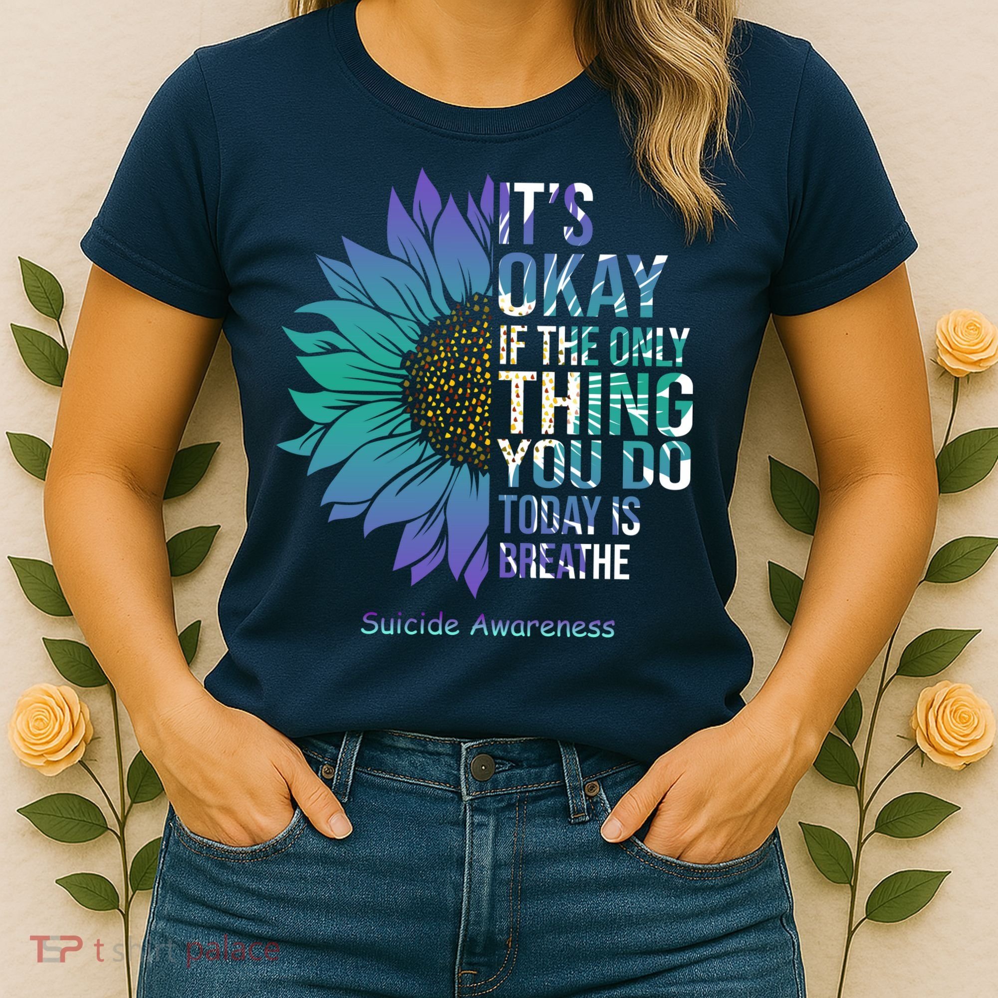 Only Thing You Do Today Is Break Suicide Awareness Sunflowe Women's T-Shirt