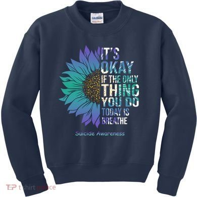 Only Thing You Do Today Is Break Suicide Awareness Sunflowe Kids Sweatshirt