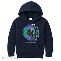 Only Thing You Do Today Is Break Suicide Awareness Sunflowe Kids Hoodie thumb 0