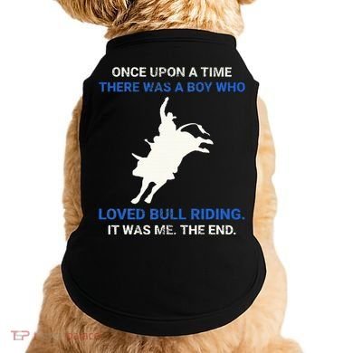 Once Upon A Time There Was A Boy Who Loved Bull Riding Doggie Tank