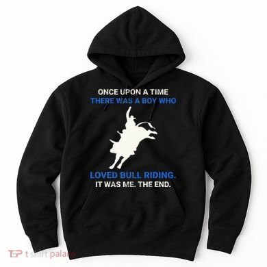 Once Upon A Time There Was A Boy Who Loved Bull Riding Hoodie