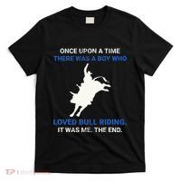 Once Upon A Time There Was A Boy Who Loved Bull Riding T-Shirt thumb 0