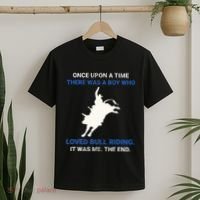 Once Upon A Time There Was A Boy Who Loved Bull Riding T-Shirt thumb 2